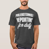 Phlebotomist Reporting Phlebotomy Techniker T-Shirt (Vorderseite)