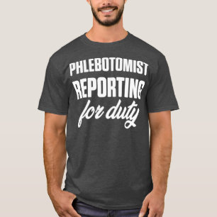 Phlebotomist Reporting Phlebotomy Techniker T-Shirt