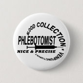 PHLEBOTOMIST - SCHÖN UND PRÄZISE - BUTTON (Vorderseite)