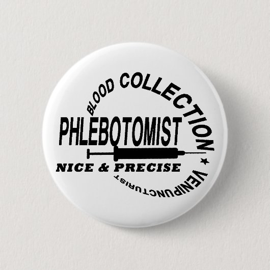 PHLEBOTOMIST - SCHÖN UND PRÄZISE - BUTTON (Vorderseite)