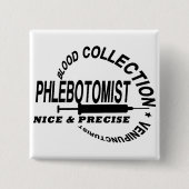 PHLEBOTOMIST - SCHÖN UND PRÄZISE - BUTTON (Vorderseite)
