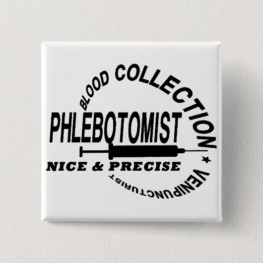 PHLEBOTOMIST - SCHÖN UND PRÄZISE - BUTTON (Vorderseite)