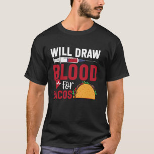 Phlebotomist-Techniker Taco wird Blut abnehmen  T-Shirt