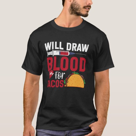 Phlebotomist-Techniker Taco wird Blut abnehmen T-Shirt (Vorderseite)