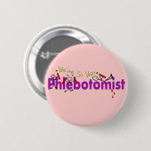 Phlebotomist "wir sind so Ader-" Stock-Leute Button (Vorne & Hinten)
