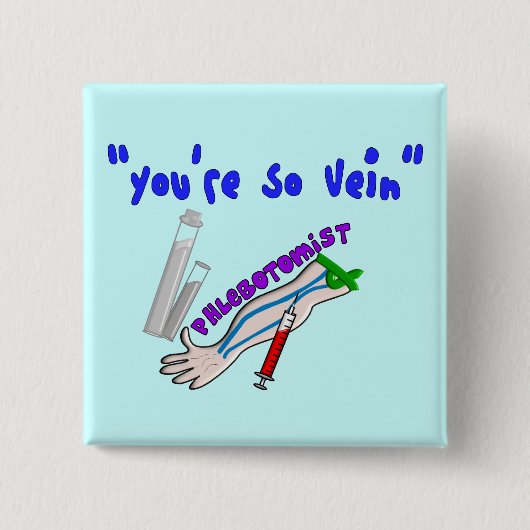 Phlebotomist "You re So Vein" Funny Gifts Button (Vorderseite)