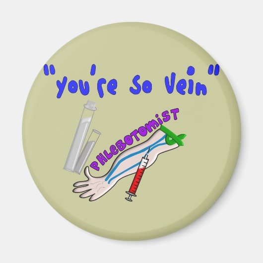 Phlebotomist "You re So Vein" Funny Gifts Magnet (Vorne)