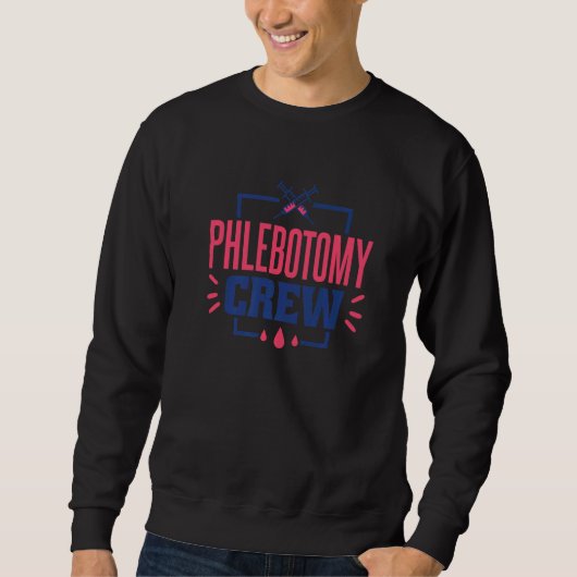 Phlebotomy Crew Phlebotomy Women and Phlebotomist  Sweatshirt (Vorderseite)