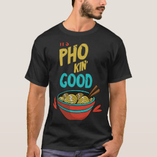 Pho Good Food Pub Pho Bowl Vietnamese Noodle T-Shirt
