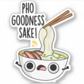 Pho Goodness Sake Funny Noodle Puff Aufkleber (Vorderseite)