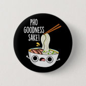 Pho Goodness Sake Funny Noodle Puff Dark BG Button (Vorderseite)