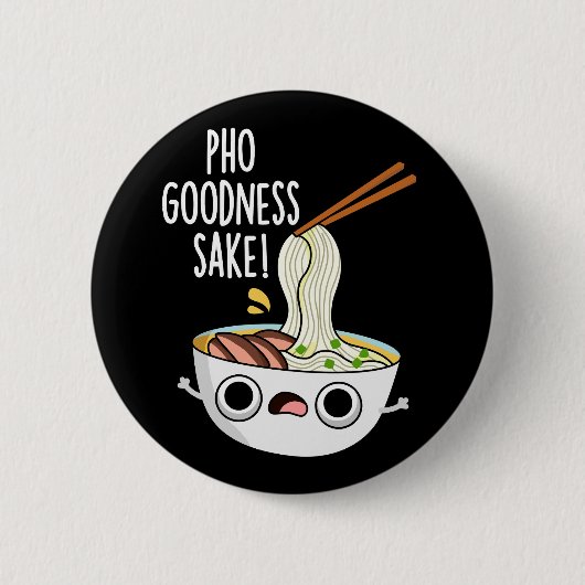 Pho Goodness Sake Funny Noodle Puff Dark BG Button (Vorderseite)