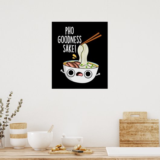 Pho Goodness Sake Funny Noodle Puff Dark BG Poster (Küche)