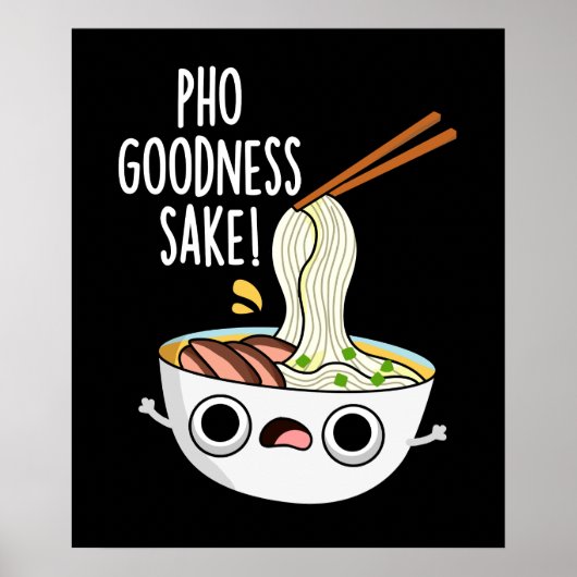 Pho Goodness Sake Funny Noodle Puff Dark BG Poster (Vorne)