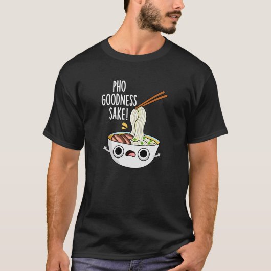 Pho Goodness Sake Funny Noodle Puff Dark BG T-Shirt (Vorderseite)