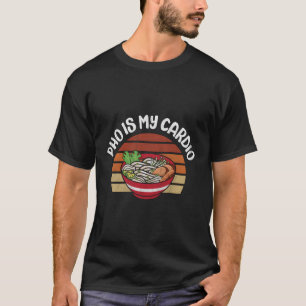 Pho ist meine Cardio Vietnamese Nudelsuppe T-Shirt