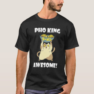 Pho King Cat Asiatisches Essen Pho Bowl Vietnamesi T-Shirt