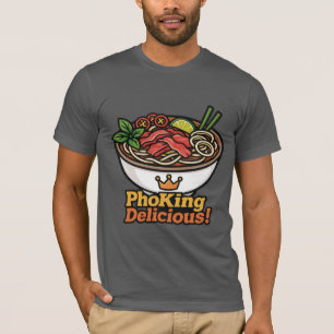 Pho King Köstlich! T-Shirt