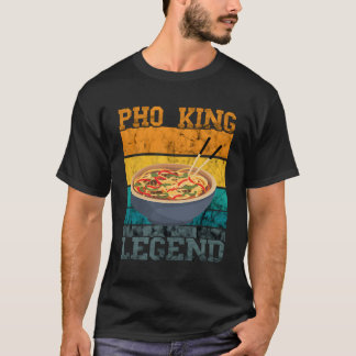 Pho King Legend Vintag Retro Ramen Noodle Asian F T-Shirt