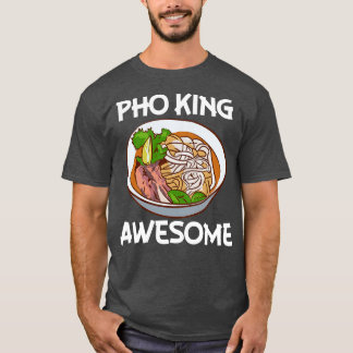 Pho King Phantastisch Pho Noodle Soup Vietnamesisc T-Shirt