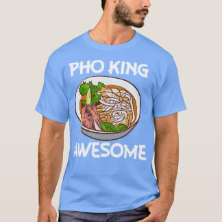 Pho King Phantastisch Pho Noodle Soup Vietnamesisc T-Shirt