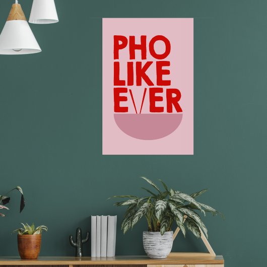 Pho like Ever Poster (Wohnzimmer 1)