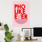 Pho like Ever Poster (Heimbüro)