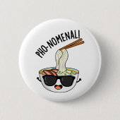 Pho-nomenal Funny Pho Soup Pun Button (Vorderseite)