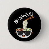 Pho-nomenal Funny Pho Soup Pun Dark BG Button (Vorderseite)