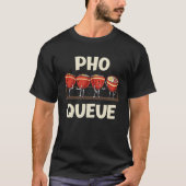 Pho Noodle Soup Pho Queue T-Shirt (Vorderseite)