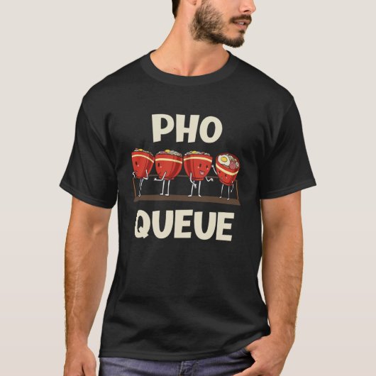 Pho Noodle Soup Pho Queue T-Shirt (Vorderseite)