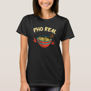 Pho Real Asiatisches Essen Pho Nudelsuppe Essen T-Shirt