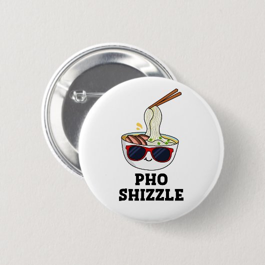 Pho Shizzle Funny Noodle Pun Button (Vorne & Hinten)