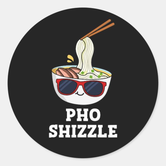 Pho Shizzle Funny Noodle Pun Dark BG Runder Aufkleber (Vorderseite)
