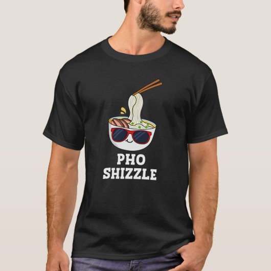 Pho Shizzle Funny Noodle Pun Dark BG T-Shirt (Vorderseite)