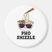 Pho Shizzle Funny Noodle Pun Magnet (Vorne)