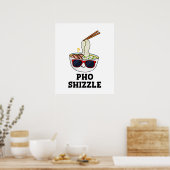 Pho Shizzle Funny Noodle Pun Poster (Küche)
