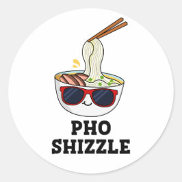 Pho Shizzle Funny Noodle Pun Runder Aufkleber