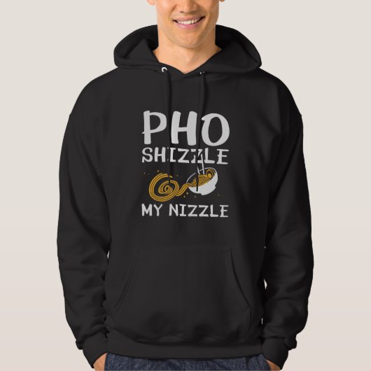 Pho Shizzle My Nizzle Hoodie (Vorderseite)