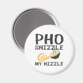 Pho Shizzle My Nizzle Magnet (Vorderseite/Rückseite)