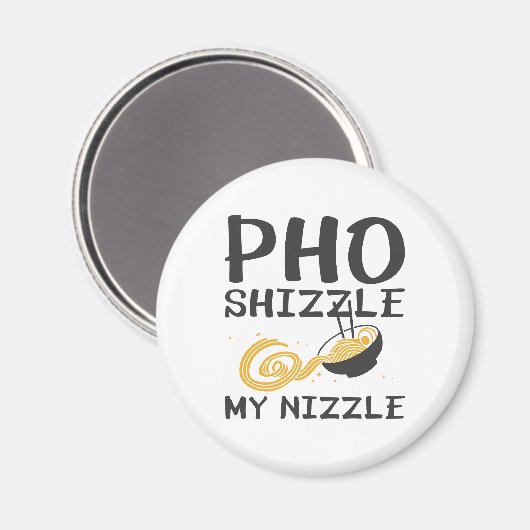 Pho Shizzle My Nizzle Magnet (Vorderseite/Rückseite)