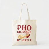 Pho Shizzle My Nizzle Tragetasche (Vorne)