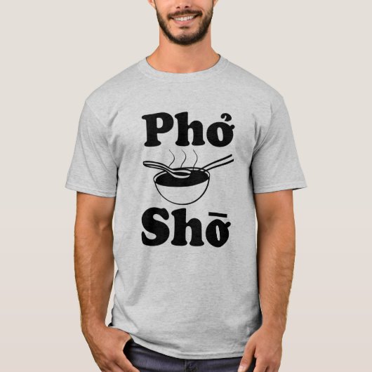 Pho Sho das Shirt der lustigen vietnamesischen (Vorderseite)
