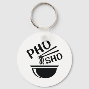 Pho Sho Schlüsselanhänger