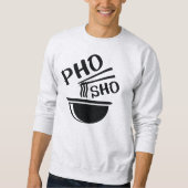Pho Sho Sweatshirt (Vorderseite)