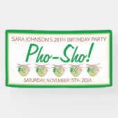 Pho Sho! Vietnamesisch Soup Funny Birthday Party Banner (Horizontal)