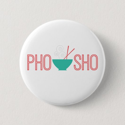 Pho Sho vietnamesische Nudelsuppe Button (Vorderseite)