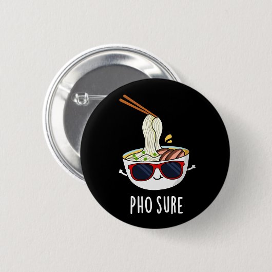 Pho Sure Funny Pho Soup Noodle Pun Dark BG Button (Vorne & Hinten)