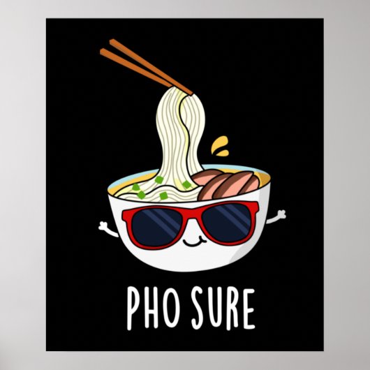 Pho Sure Funny Pho Soup Noodle Pun Dark BG Poster (Vorne)