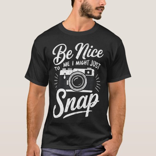 Photographer Be Nice To Me I Might Just Snap Distr T-Shirt (Vorderseite)